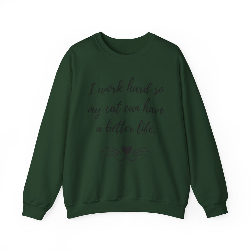 Cat Lover Sweatshirt — "I Work Hard So My Cat Can Have a Better Life" Cozy Crewneck