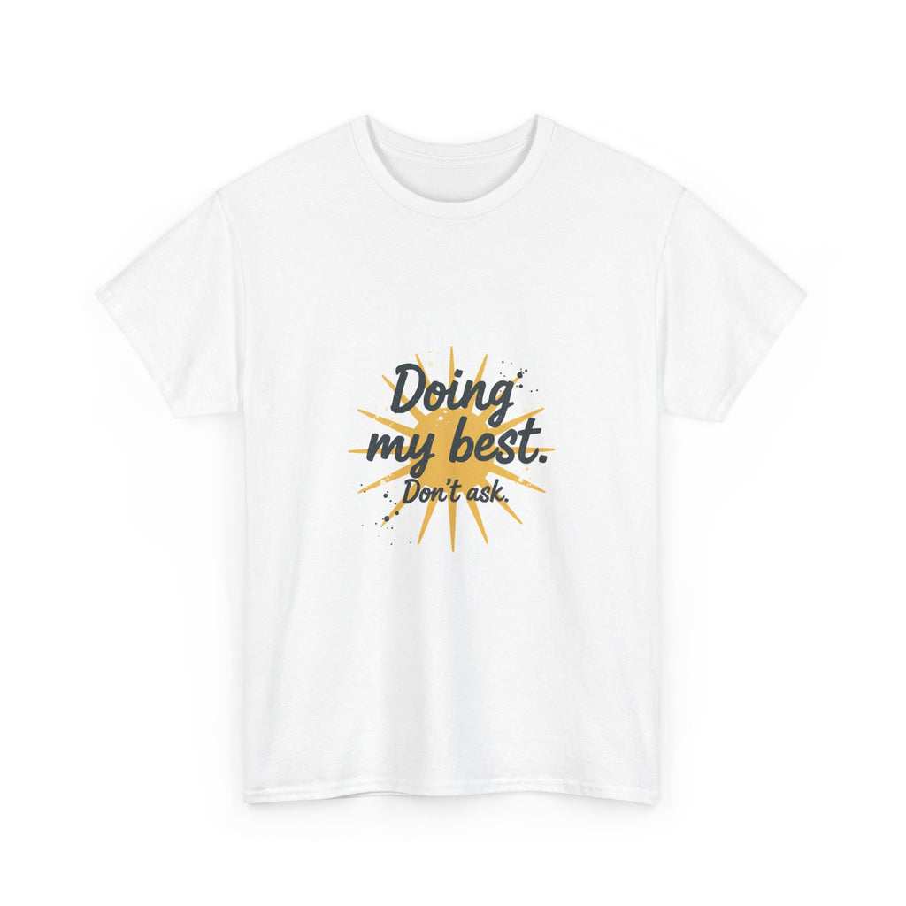 Doing My Best Tee — "Doing my best. Don't ask." Motivational Casual T‑Shirt