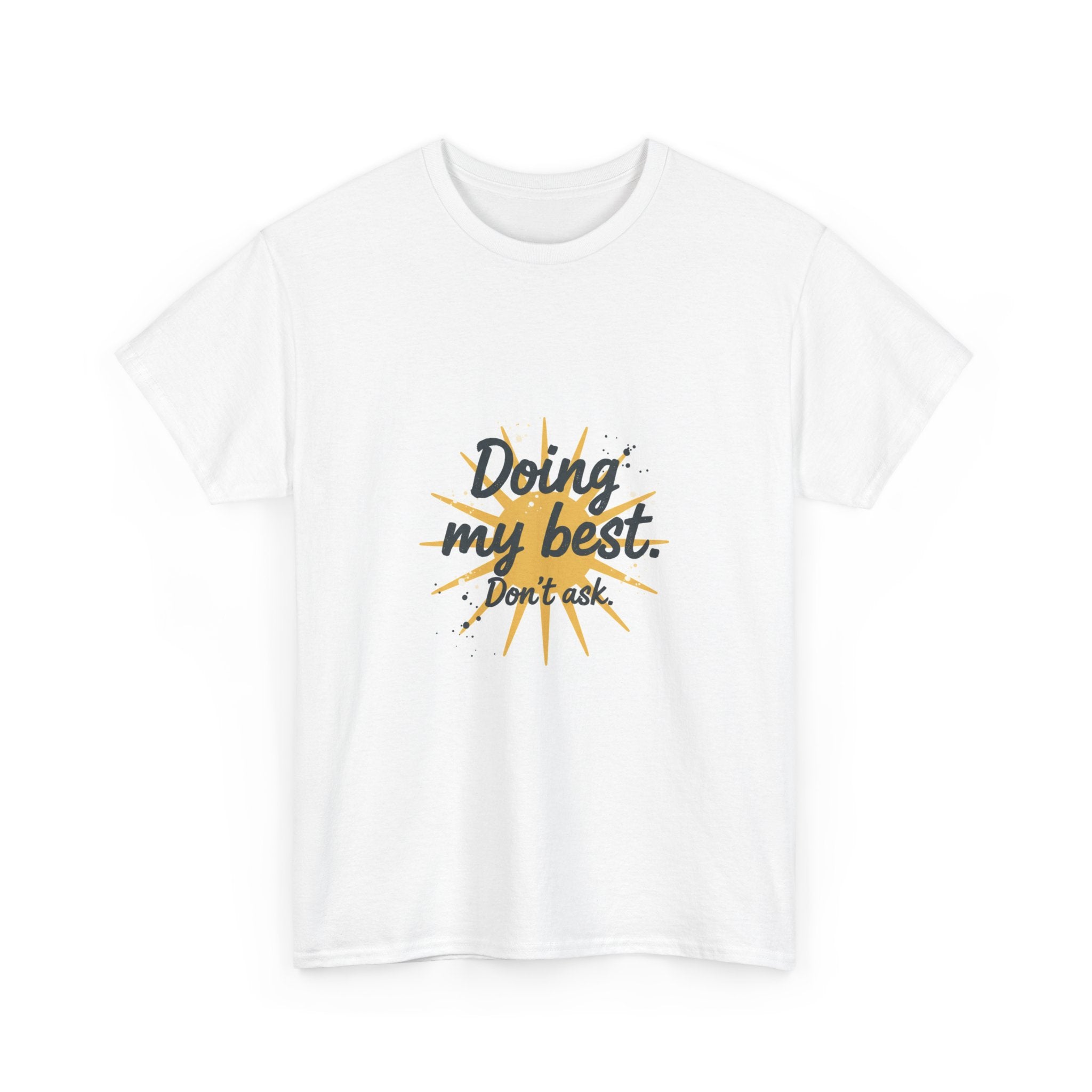 Doing My Best Tee — "Doing my best. Don't ask." Motivational Casual T‑Shirt