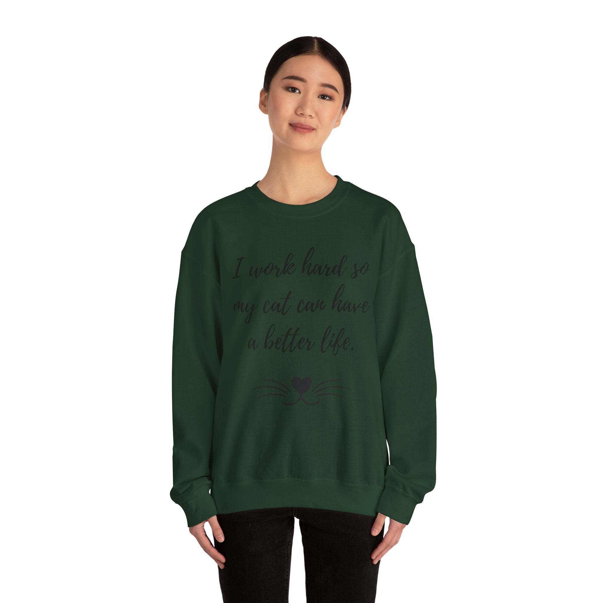 Cat Lover Sweatshirt — "I Work Hard So My Cat Can Have a Better Life" Cozy Crewneck