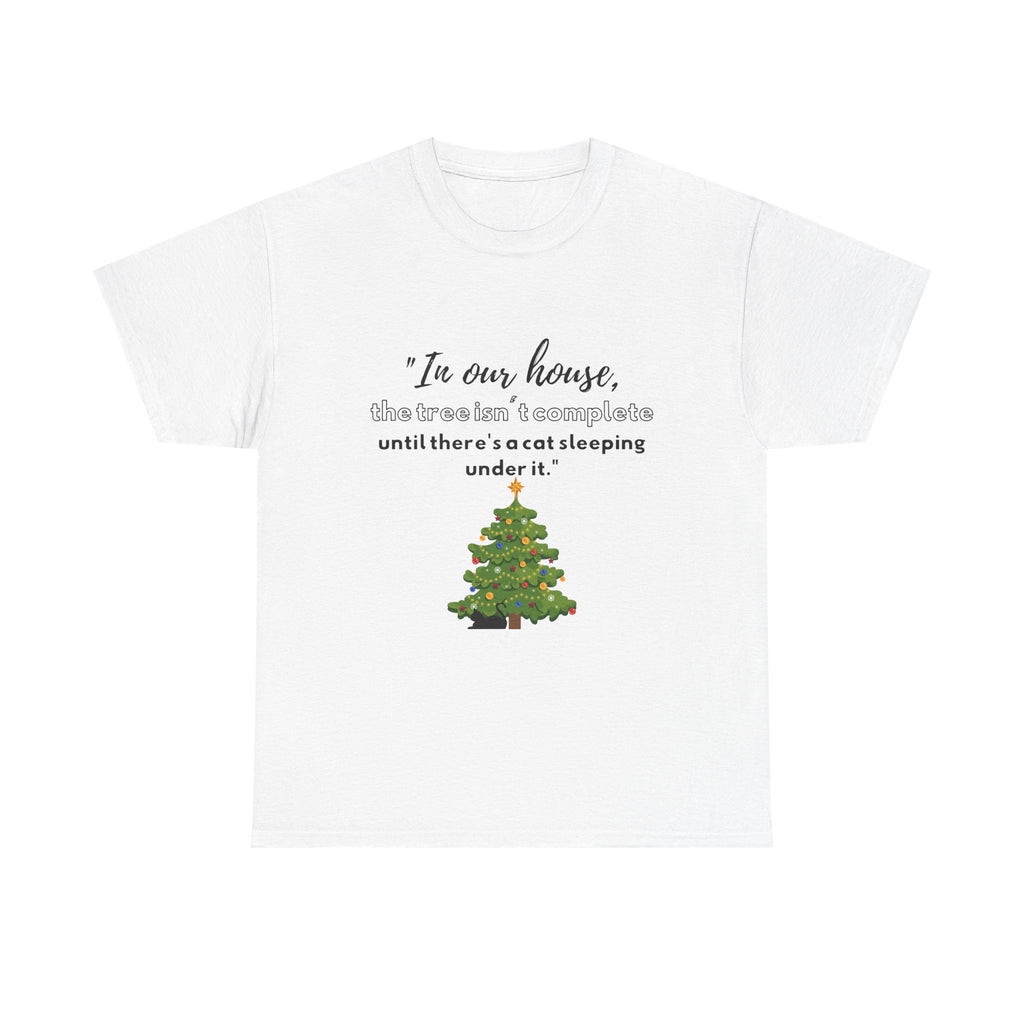 Christmas Tree Cat T‑Shirt — "In our house, the tree is manageable until there's a cat sleeping under it."