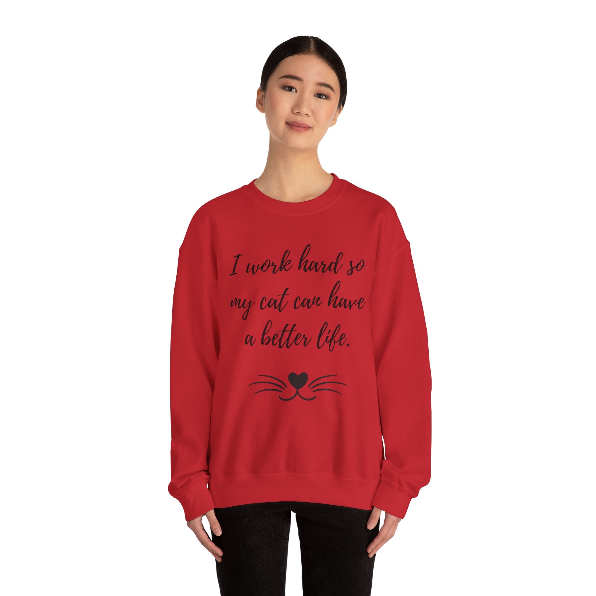 Cat Lover Sweatshirt — "I Work Hard So My Cat Can Have a Better Life" Cozy Crewneck