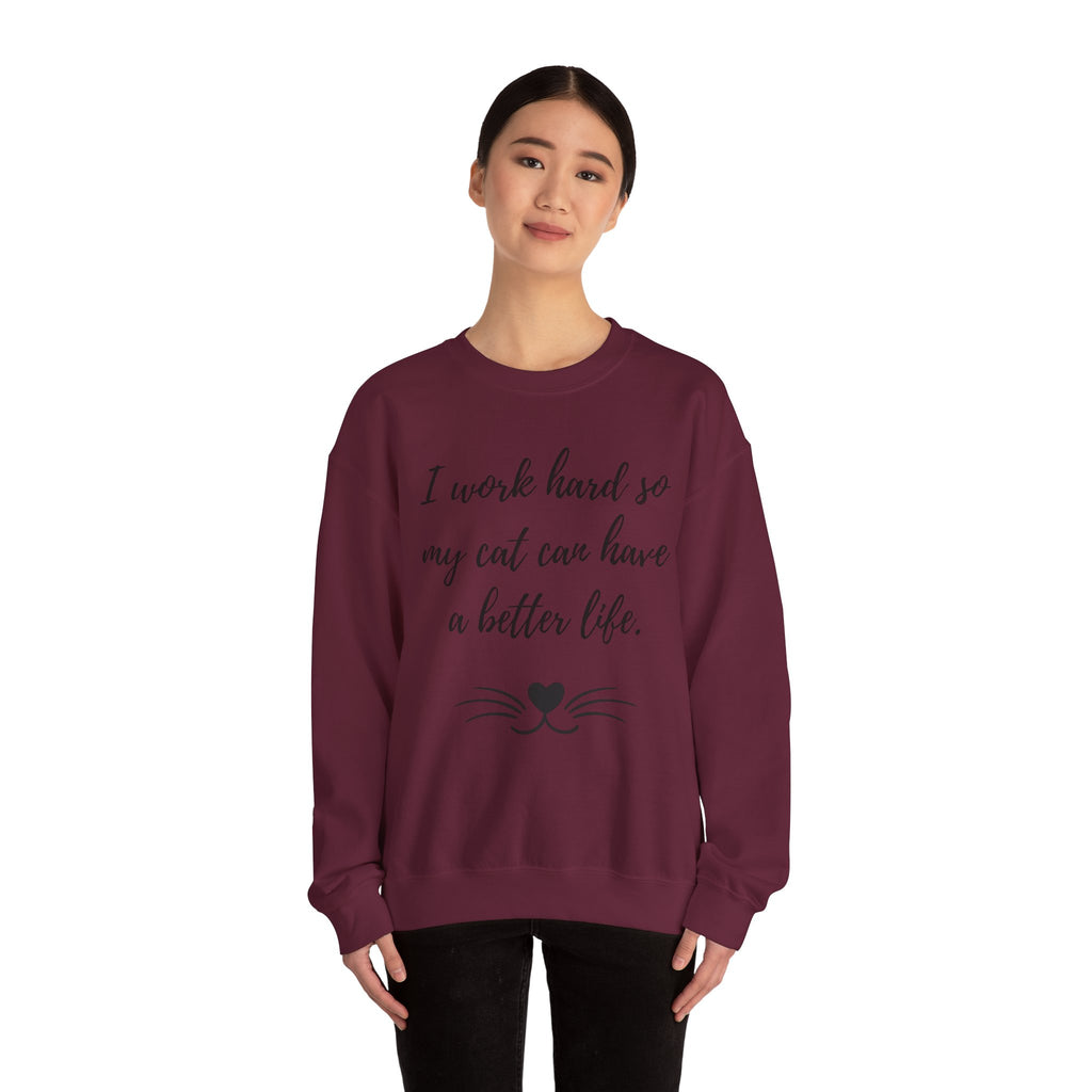 Cat Lover Sweatshirt — "I Work Hard So My Cat Can Have a Better Life" Cozy Crewneck