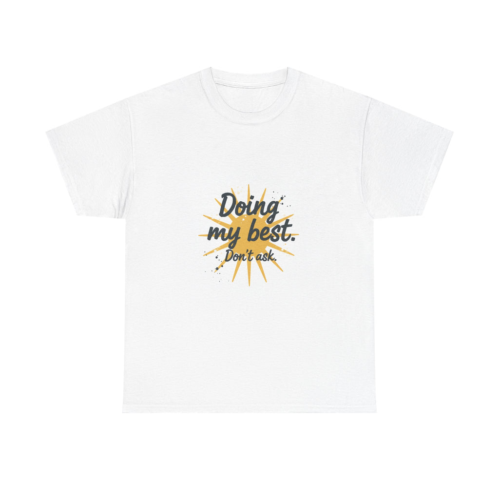 Doing My Best Tee — "Doing my best. Don't ask." Motivational Casual T‑Shirt